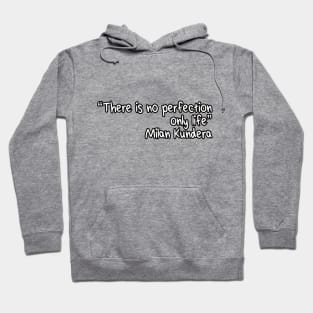 there is no perfection milan kundera by chakibium Hoodie